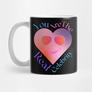 You Are The Real Celebrity Mug